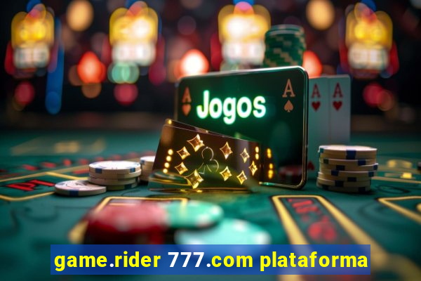 game.rider 777.com plataforma